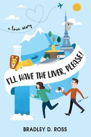 I'll Have the Liver, Please!: A Love Story de Bradley Ross