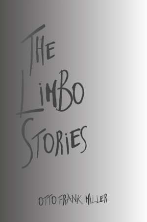 The Limbo Stories de Otto Frank Miller