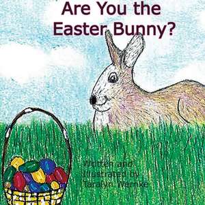 Are You the Easter Bunny? de Taralyn Wernke