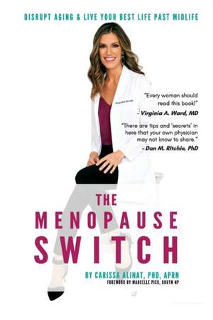 The Menopause Switch: Disrupt Aging & Live Your Best Life Past Midlife de Carissa Alinat