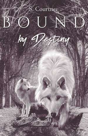 Courtney, S: BOUND BY DESTINY