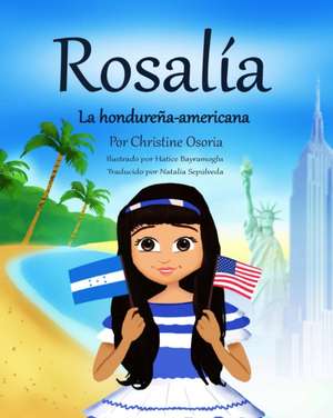 Rosalia - La hondureña- americana (Spanish Edition) de Christine Osoria