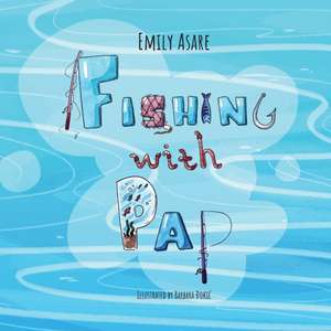 Fishing With Pap de Emily Asare