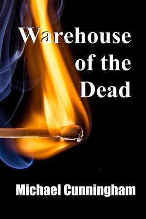 Warehouse of the Dead: Holding the Line de Michael Cunningham