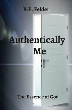 Authentically Me de B. E. Felder