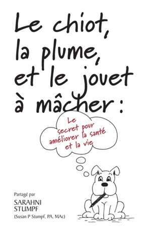 Le chiot, la plume, et le jouet à mâcher de Sarahni Stumpf