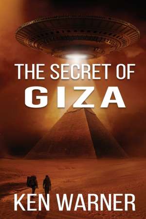 The Secret of Giza de Ken Warner