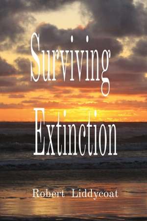 Surviving Extinction de Robert Liddycoat