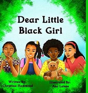 Dear Little Black Girl de Christina Hammond