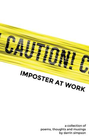 Simpson, D: Caution Imposter at Work de Darrin Simpson