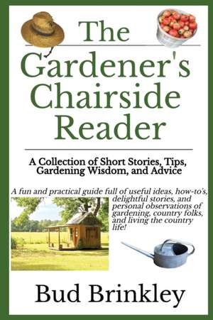 The Gardener's Chairside Reader de Bud Brinkley