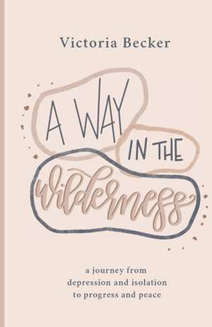 A Way in the Wilderness de Victoria Becker