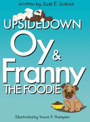 Upside Down Oy & Franny The Foodie de Jude E. Scolnick