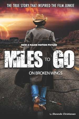 Miles To Go: On Broken Wings de Shawnda Darice Christiansen