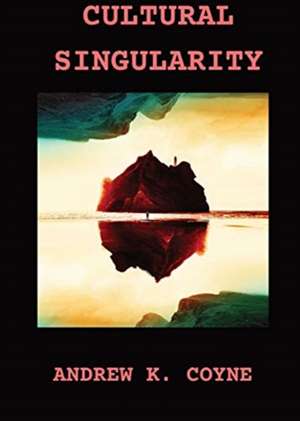 Cultural Singularity de Andrew K Coyne