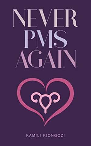 Never PMS Again de Kamili Kiongozi