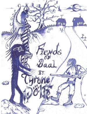 Fiends of Baal de Tyrone Wolfe