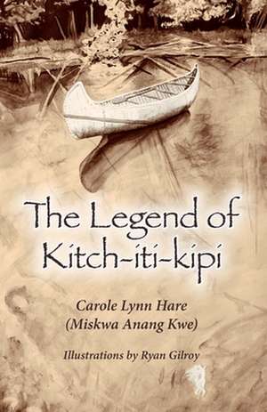 The Legend of Kitch-iti-kipi de Carole L Hare