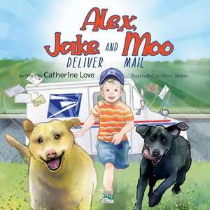 Alex, Jake and Moo Deliver Mail de Catherine Love