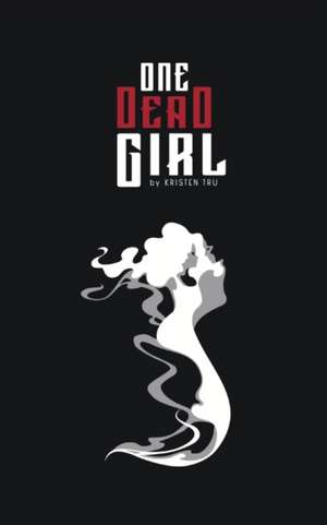 One Dead Girl de Kristen Tru