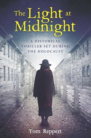 The Light at Midnight: A Historical Thriller Set During the Holocaust de Tom Reppert