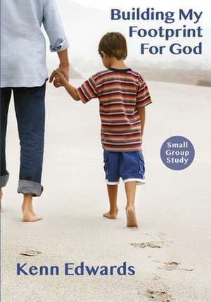 Building My Footprint for God de Kenn Edwards