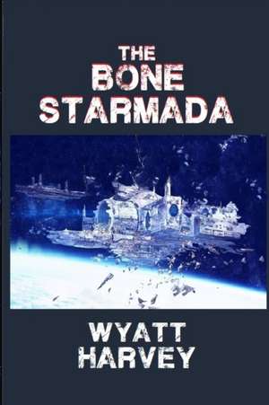 The Bone Starmada de Wyatt D. Harvey