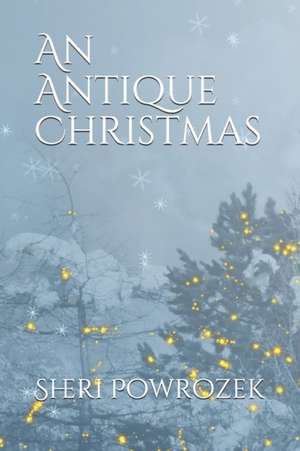 An Antique Christmas de Sheri Powrozek