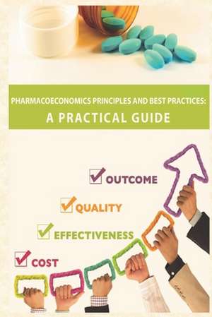 Pharmacoeconomics Principles and Best Practices de Francisco Nuno Rocha Goncalves