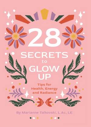 28 Secrets to Glow Up de Marianne C Talkovski