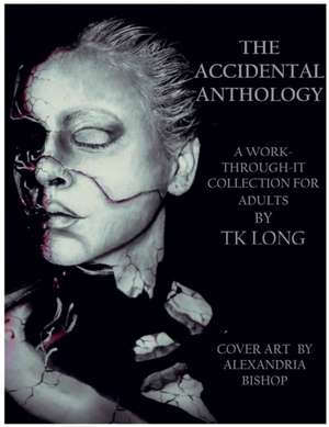 The Accidental Anthology de Tk Long