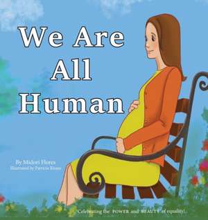 We Are All Human de Midori Flores