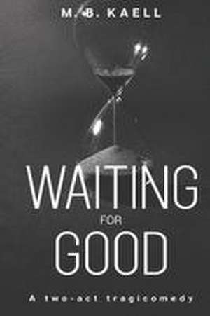 Waiting for Good de M. B. Kaell