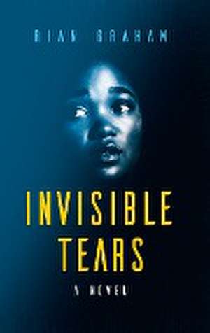 Invisible Tears de Rian Graham