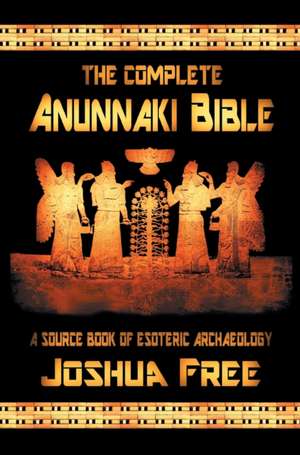 The Complete Anunnaki Bible de Joshua Free