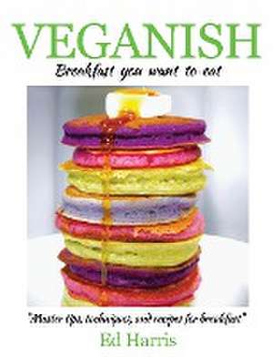 Harris, E: Veganish Breakfast