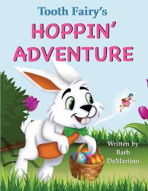 Tooth Fairy's Hoppin' Adventure de Barb DeMartino