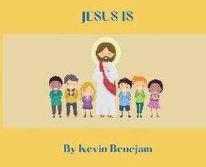 Jesus Is de Kevin M Benejam