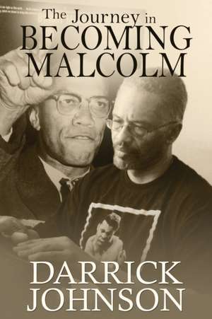 The Journey of Becoming Malcolm de Darrick Johnson