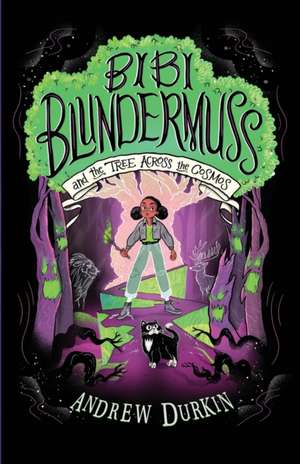 Bibi Blundermuss and the Tree Across the Cosmos de Andrew Durkin