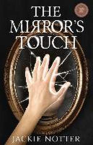 The Mirror's Touch de Jackie Notter