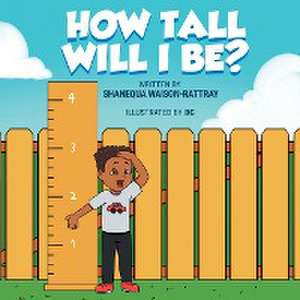 How Tall Will I Be? de Shanequa Waison-Rattray