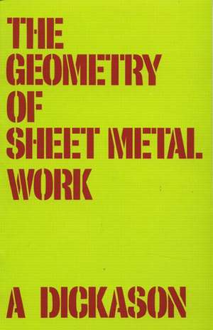 Geometry of Sheet Metal Work, The de A. Dickason