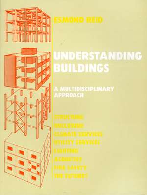 Understanding Buildings a Multidisciplinary Approach de E. Reid