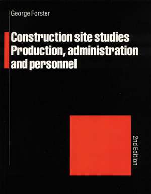 Construction Site Studies: Production Administration and Personnel de G. Forster