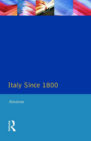 Italy Since 1800: A Nation in the Balance? de Roger Absalom