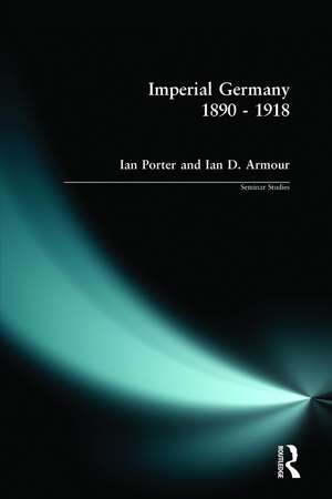 Imperial Germany 1890 - 1918 de Ian Porter