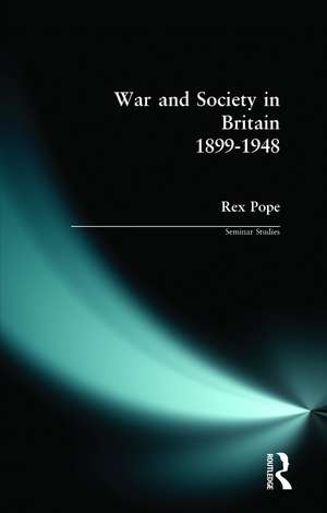 War and Society in Britain 1899-1948 de Rex Pope