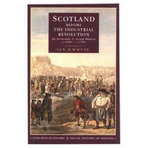 Scotland before the Industrial Revolution: An Economic and Social History c.1050-c. 1750 de Ian D. Whyte