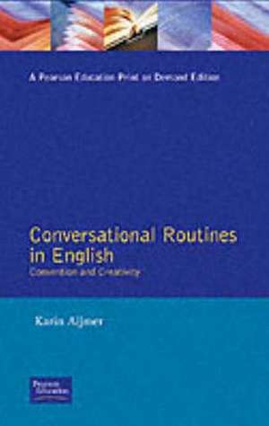 Conversational Routines in English: Convention and Creativity de Karin Aijmer